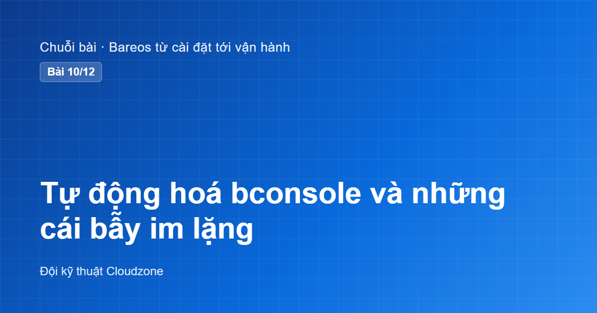 Tự động hoá bconsole và những cái bẫy im lặng