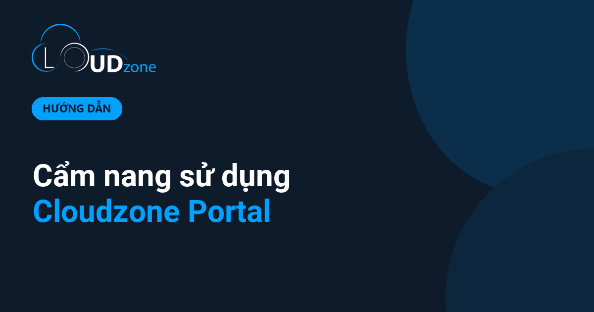 Cẩm nang sử dụng Cloudzone Portal - cập nhật bổ sung 2026