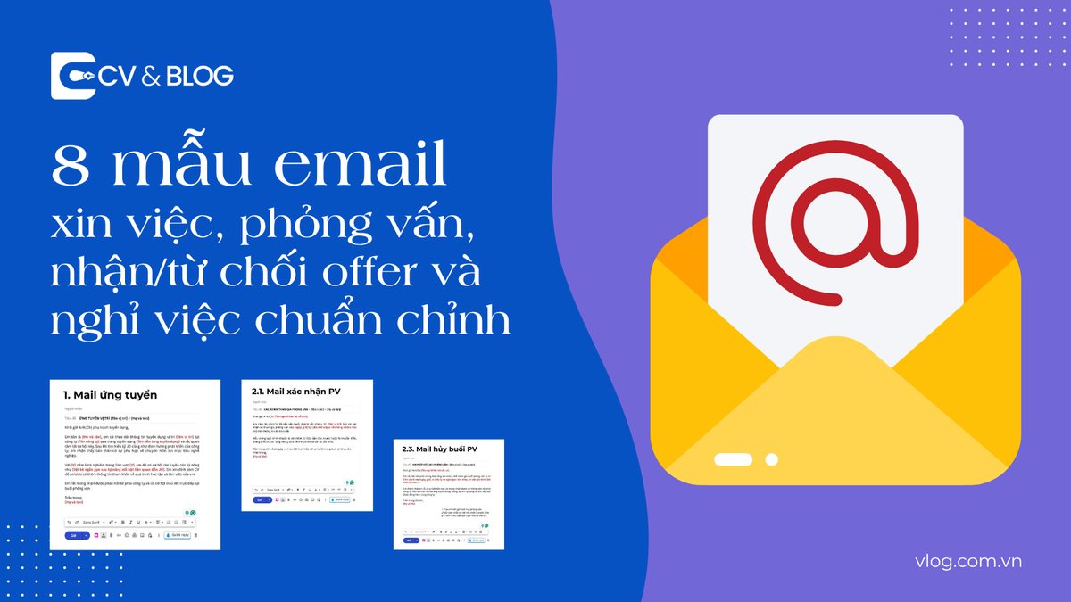 8 mẫu email xin việc, phỏng vấn, nhận/từ chối offer và nghỉ việc chuẩn chỉnh