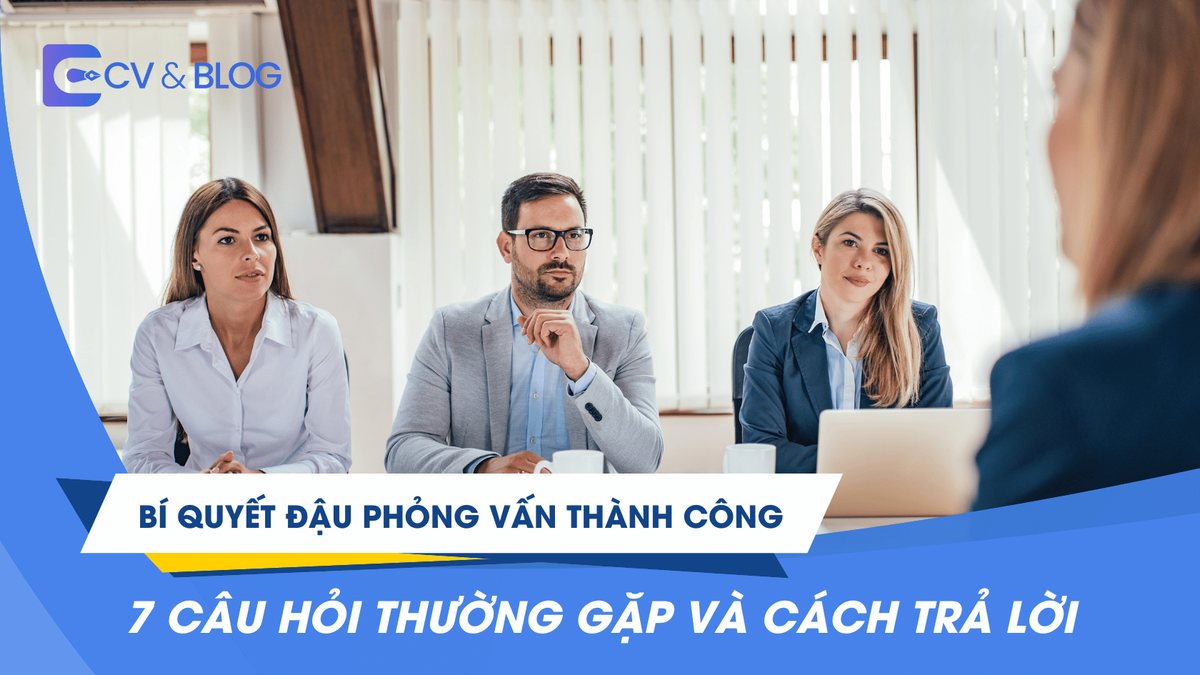 Bí quyết đậu phỏng vấn thành công: 7 câu hỏi thường gặp