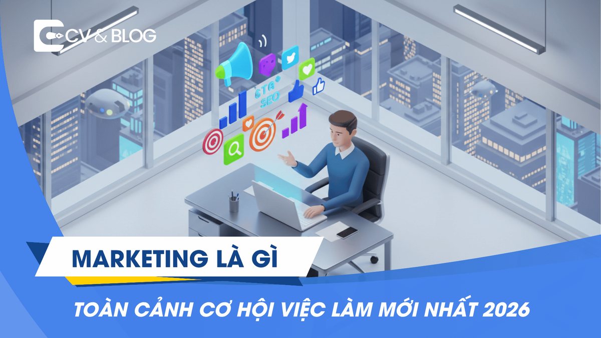 Ngành Marketing Là Gì? Toàn Cảnh Cơ Hội Việc Làm Mới Nhất 2026
